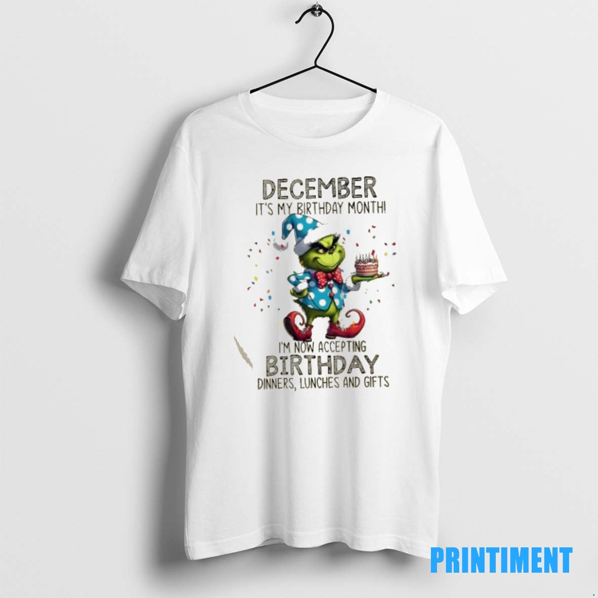 Official Grinch Christmas December Its My Birthday Month Im Now Accepting Birthday Dinners Lunches And Shirt Hoodie...