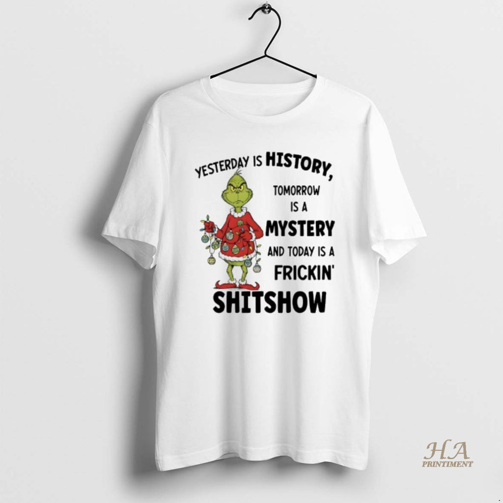Official Grinch Christmas Yesterday Is History Tomorrow Is A Mystery And Today Is A Frickin Shirt Hoodie Sweatshirt