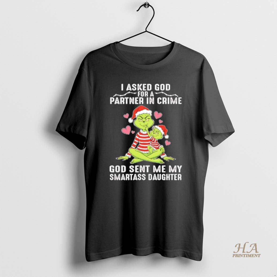 Official Grinch Family Christmas I Asked God Partner In Crime God Sent Me My Smartass Shirt Hoodie Sweatshirt
