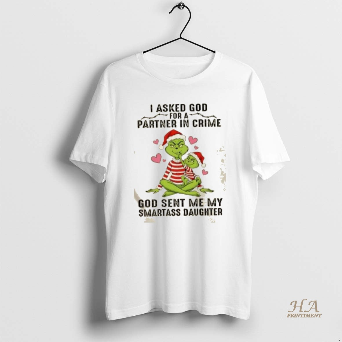 Official Grinch I Asked God For A Partner In Crime God Sent Me My Smartass Shirt Hoodie Sweatshirt | PurePodTees.com