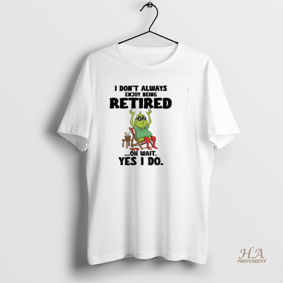Official Grinch I Dont Always Enjoy Being Retired Oh Wait Yes I Do Christmas Shirt Hoodie Sweatshirt | PurePodTees.com