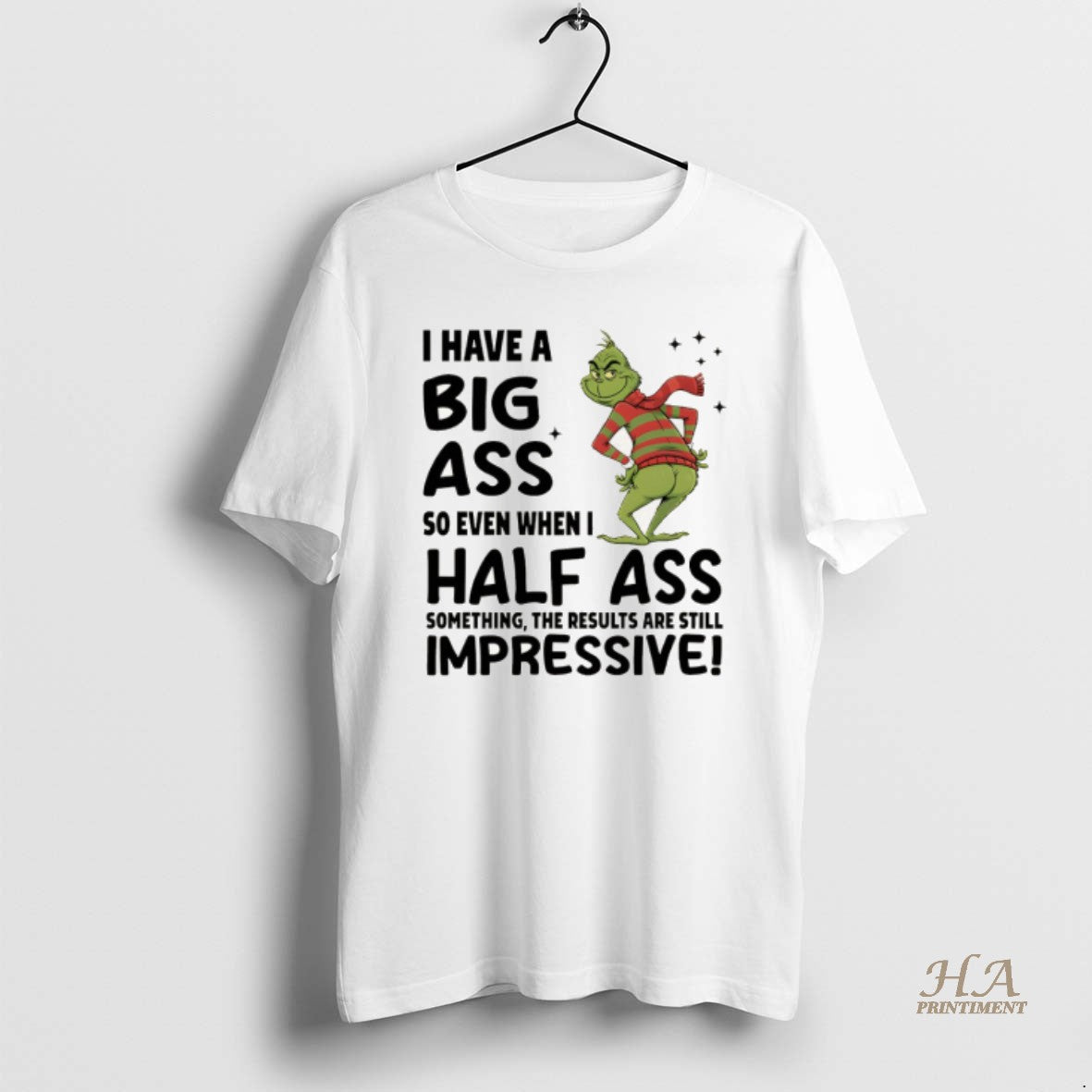 Official Grinch I Have A Big Ass So Even When I Half Ass Something The Shirt Hoodie Sweatshirt | PurePodTees.com