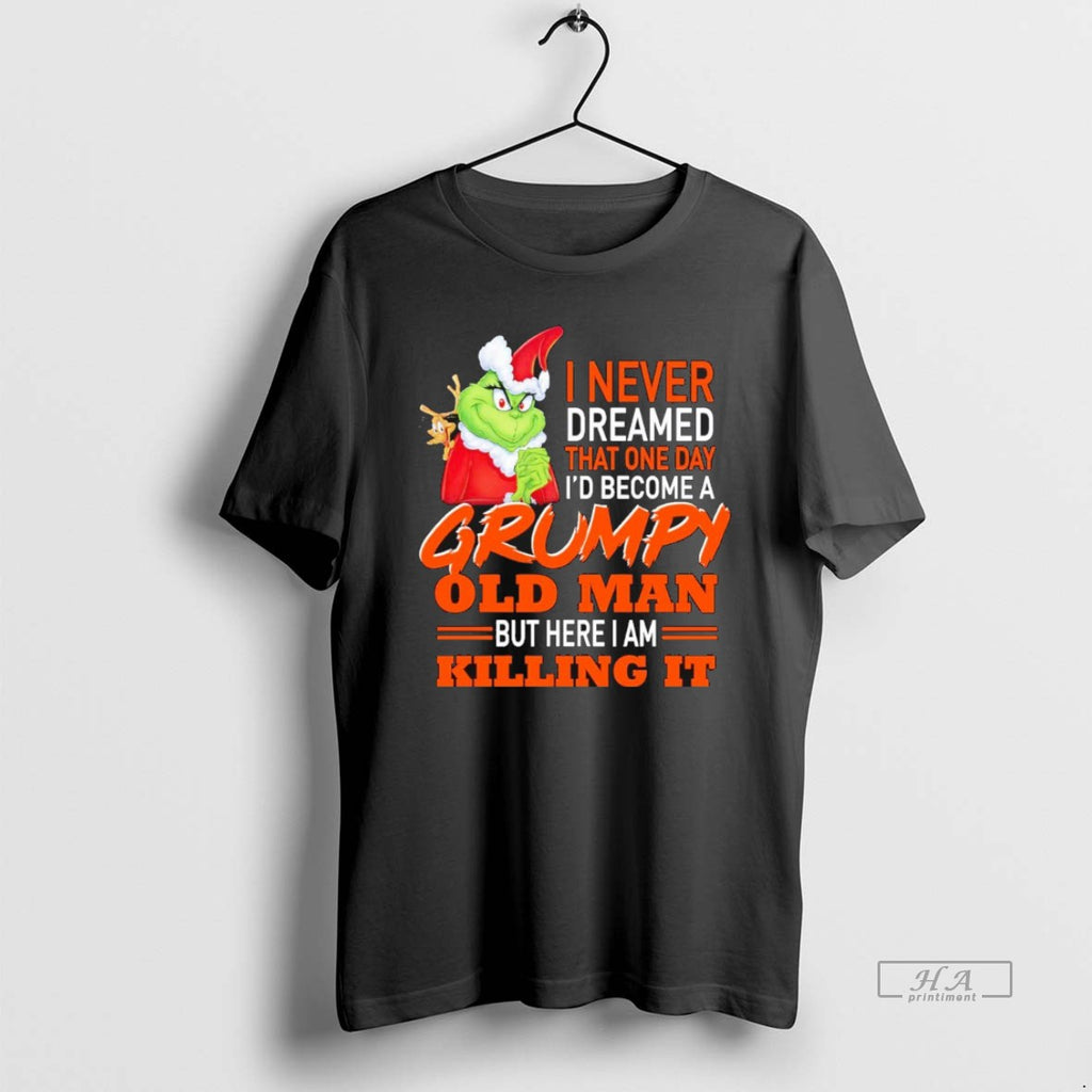 Official Grinch I Never Dreamed That One Day That One Day Id Become A Grumpy