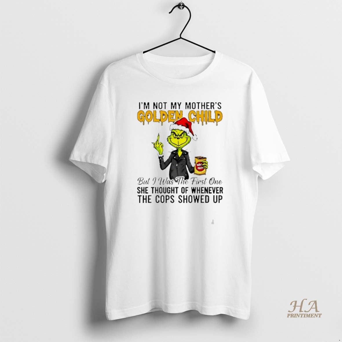 Official Grinch Im Not My Mothers Golden Child She Thought Of Whenever The Cops Showed Shirt Hoodie Sweatshirt