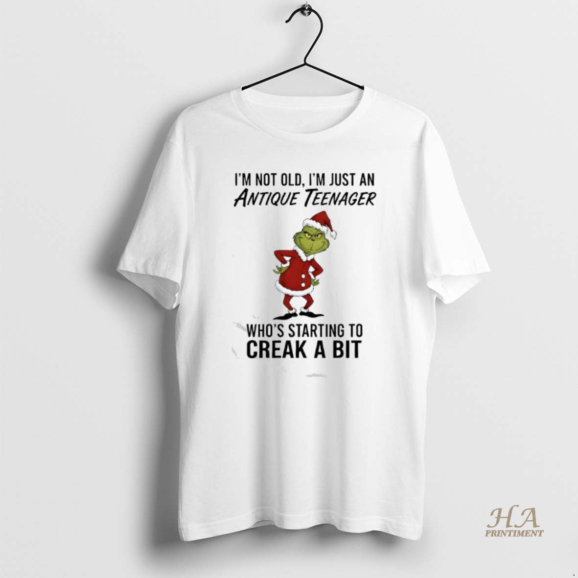 Official Grinch Im Not Old Im Just An Antique Teenager Whos Starting To Creak Shirt Hoodie Sweatshirt | PurePodTees.com
