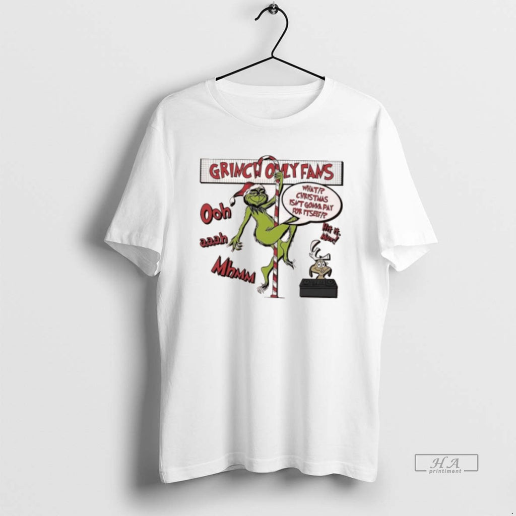 Official Grinch Only Fams What Christmas Isnt Gonna Pay For Itself Graphic Shirt Hoodie Sweatshirt | PurePodTees.com