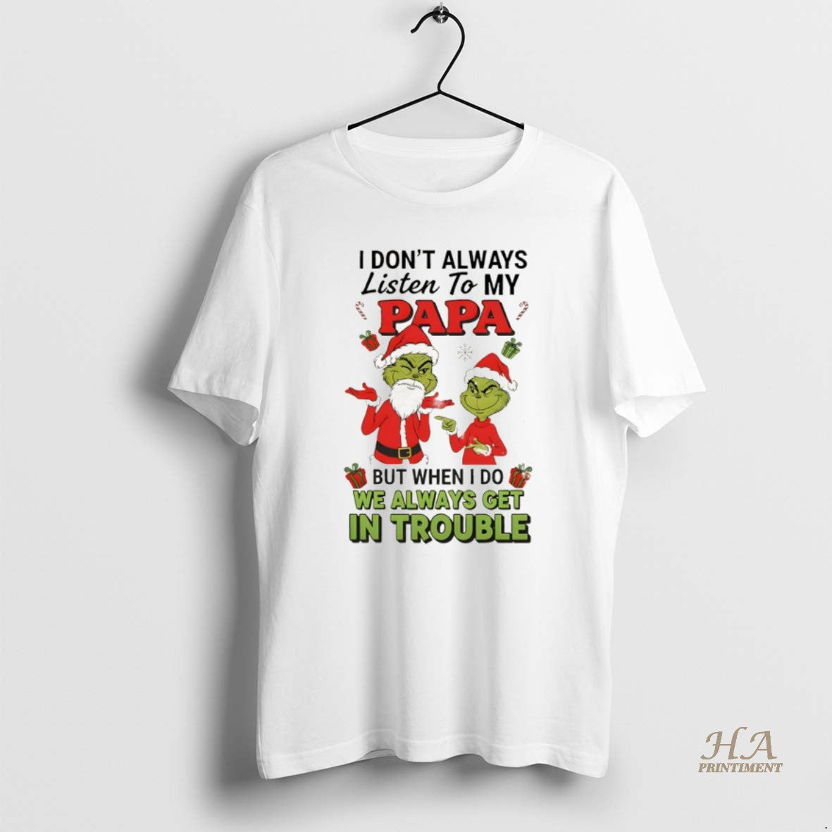 Official Grinch Santa Claus I Dont Always Listen To My Papa But When I Do Shirt Hoodie Sweatshirt | PurePodTees.com