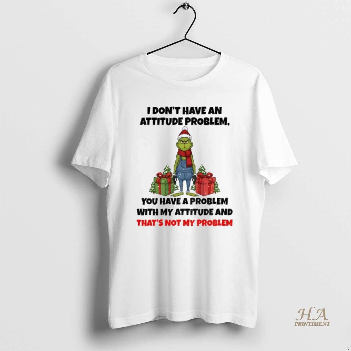 Official Grinch Santa Claus I Dont Have An Attitude Problem You Have A Problem With Shirt Hoodie Sweatshirt | PurePodTees.com