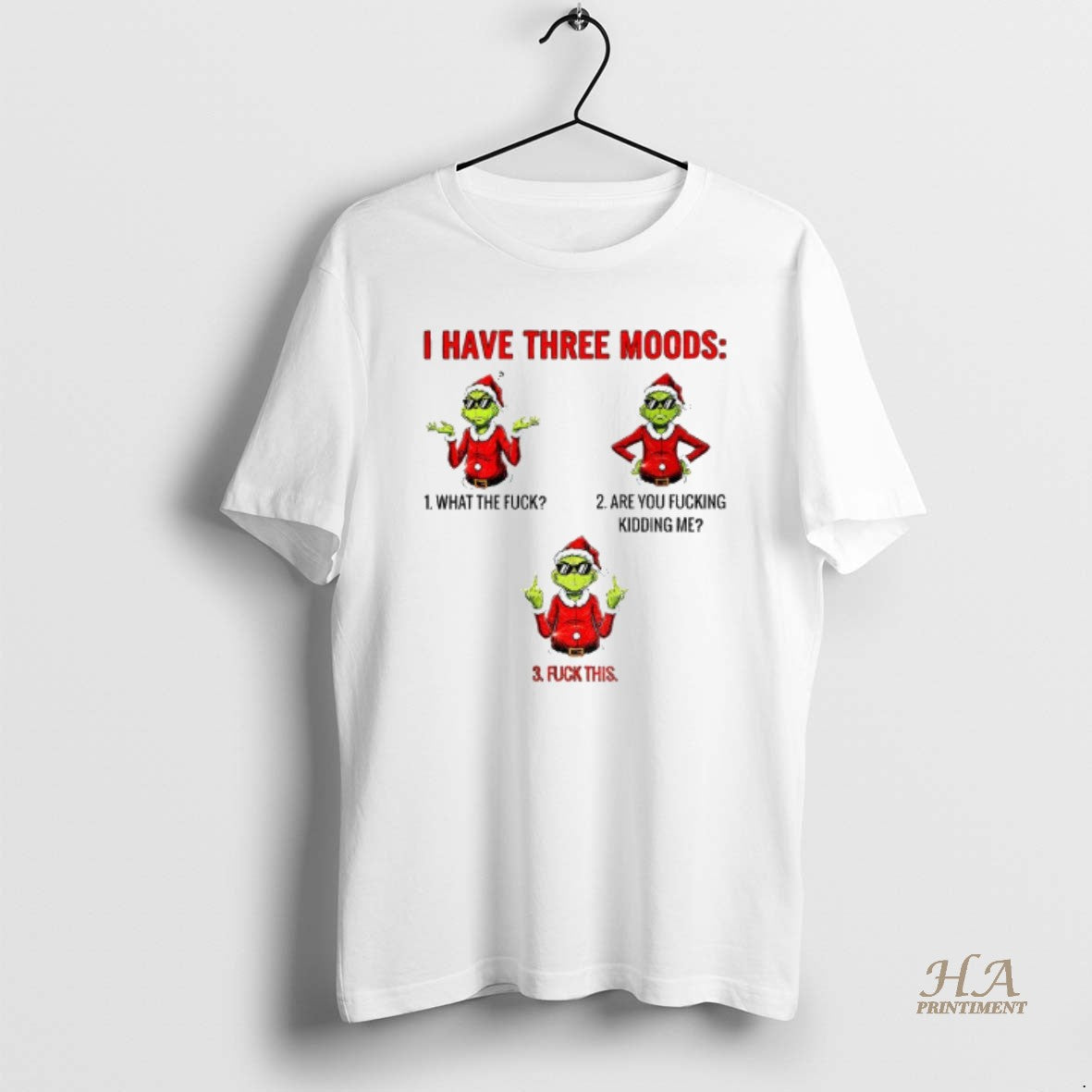 Official Grinch Santa Claus I Have Three Moods What The Fuck Are You Fucking Kidding Shirt Hoodie Sweatshirt