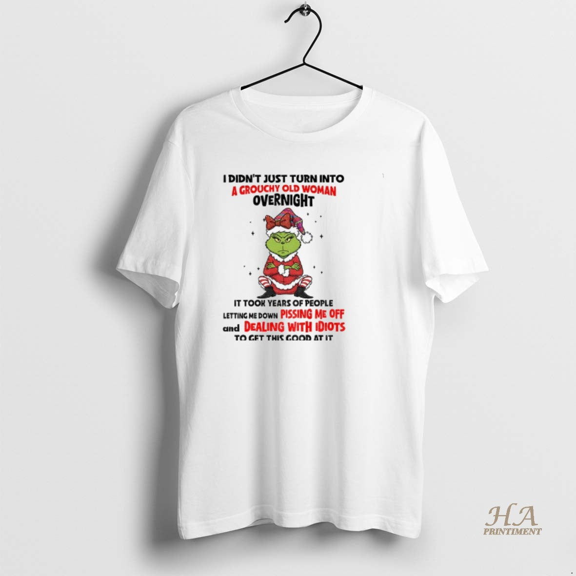 Official Grinch Santa I Didnt Just Turn Into A Grouchy Old Woman Overnight It Took Shirt Hoodie Sweatshirt | PurePodTees.com