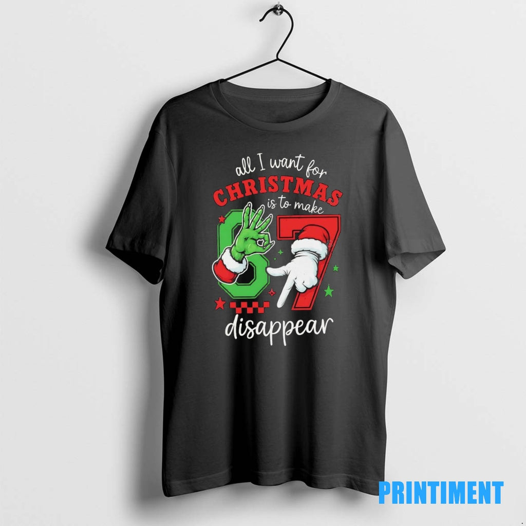 Official Grinch Santa All I Want For Christmas Is To Make 6 7 Disappear Christmas Shirt Hoodie Sweatshirt | PurePodTees.com