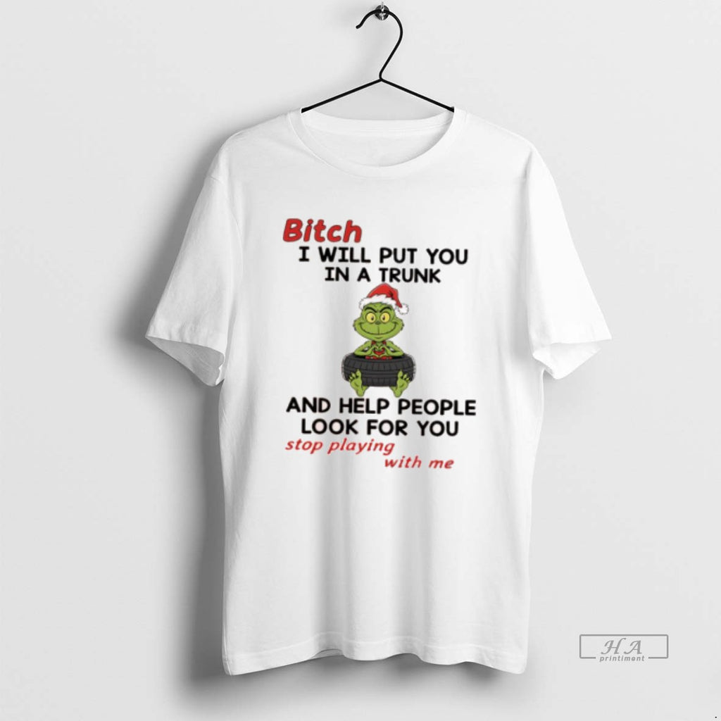 Official Grinch Santa Bitch I Will Put You In A Trunk And Help People Look Shirt Hoodie Sweatshirt | PurePodTees.com