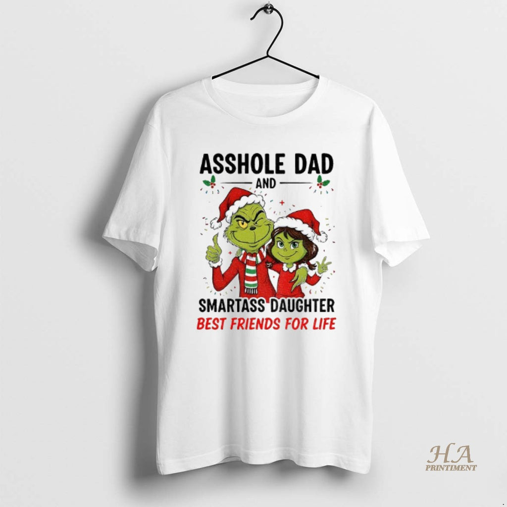 Official Grinch Santa Hat Asshole Dad And Smartass Daughter Best Friends For Life Merry Christmas Shirt Hoodie Sweatshirt