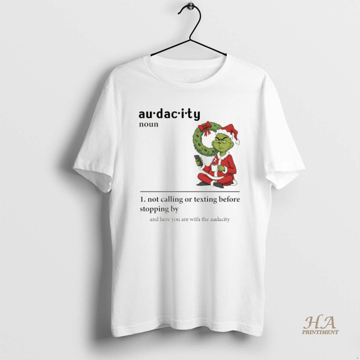 Official Grinch Santa Hat Audacity Definition Not Calling Or Texting Before Stopping By And Here Shirt Hoodie Sweatshirt