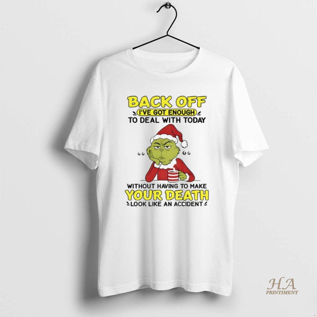 Official Grinch Santa Hat Back Off Ive Got Enough To Deal With Today Without Having Shirt Hoodie Sweatshirt | PurePodTees.com