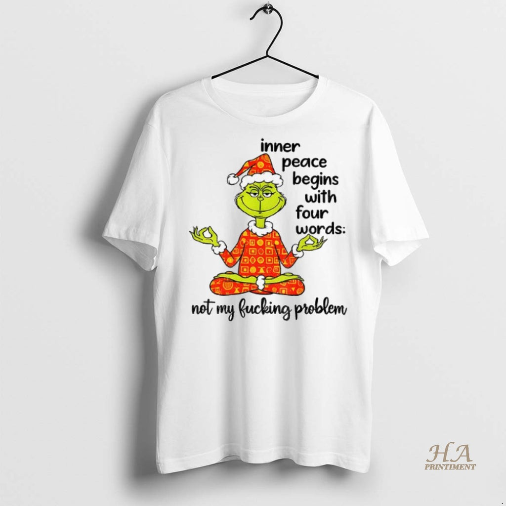 Official Grinch Santa Hat Inner Peace Begins With Four Words Not My Fucking Problem Christmas Shirt Hoodie Sweatshirt
