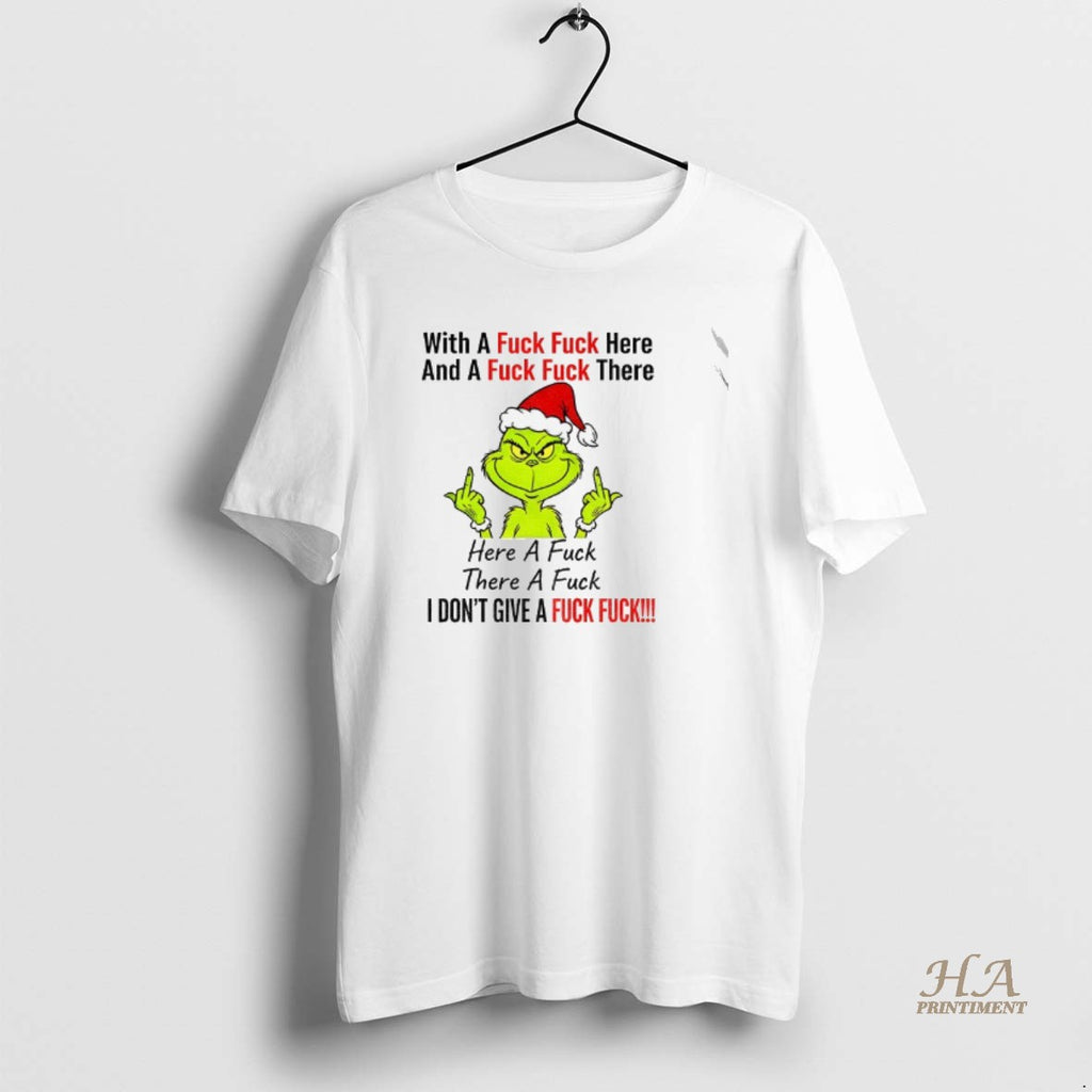 Official Grinch Santa Hat With A Fuck Fuck Here And A Fuck Fuck There Here Shirt Hoodie Sweatshirt | PurePodTees.com