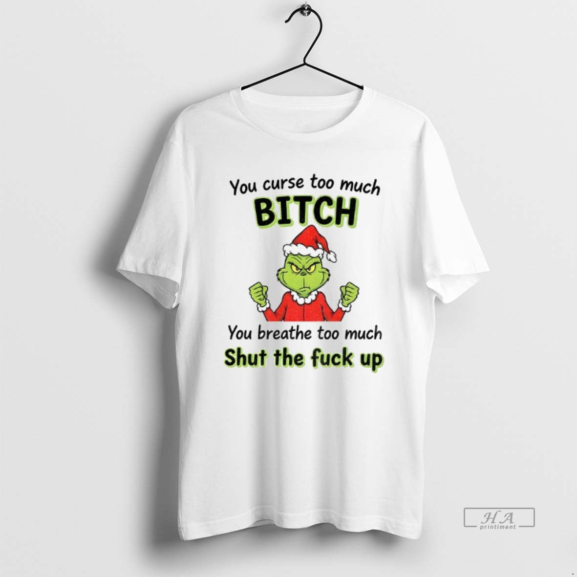 Official Grinch Santa Hat You Curse Too Much Bitch You Breathe Too Much Shut The Shirt Hoodie Sweatshirt | PurePodTees.com