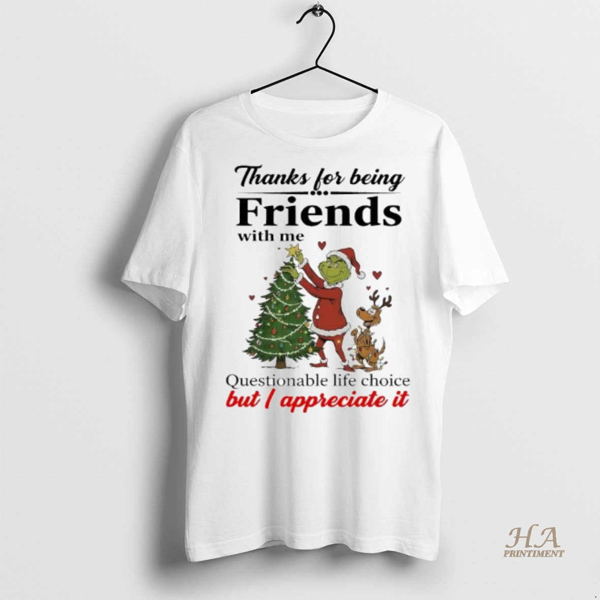 Official Grinch Thanks For Being Friends With Me Questionable Life Choice But I Appreciate It Shirt Hoodie Sweatshirt