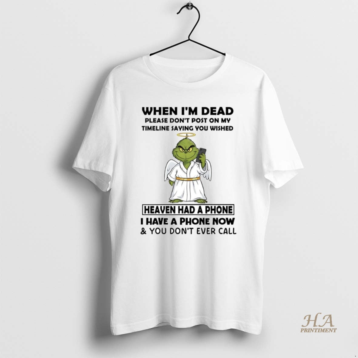 Official Grinch Angel When Im Dead Heaven Had A Phone You Dont Ever Call Shirt Hoodie Sweatshirt | PurePodTees.com