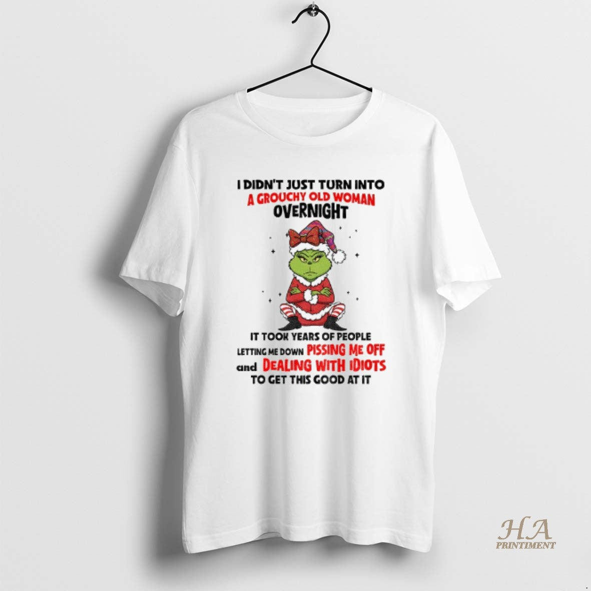 Official Grinch Angry I Didnt Just Turn Into A Grouchy Old Woman Overnight It Took Shirt Hoodie Sweatshirt | PurePodTees.com