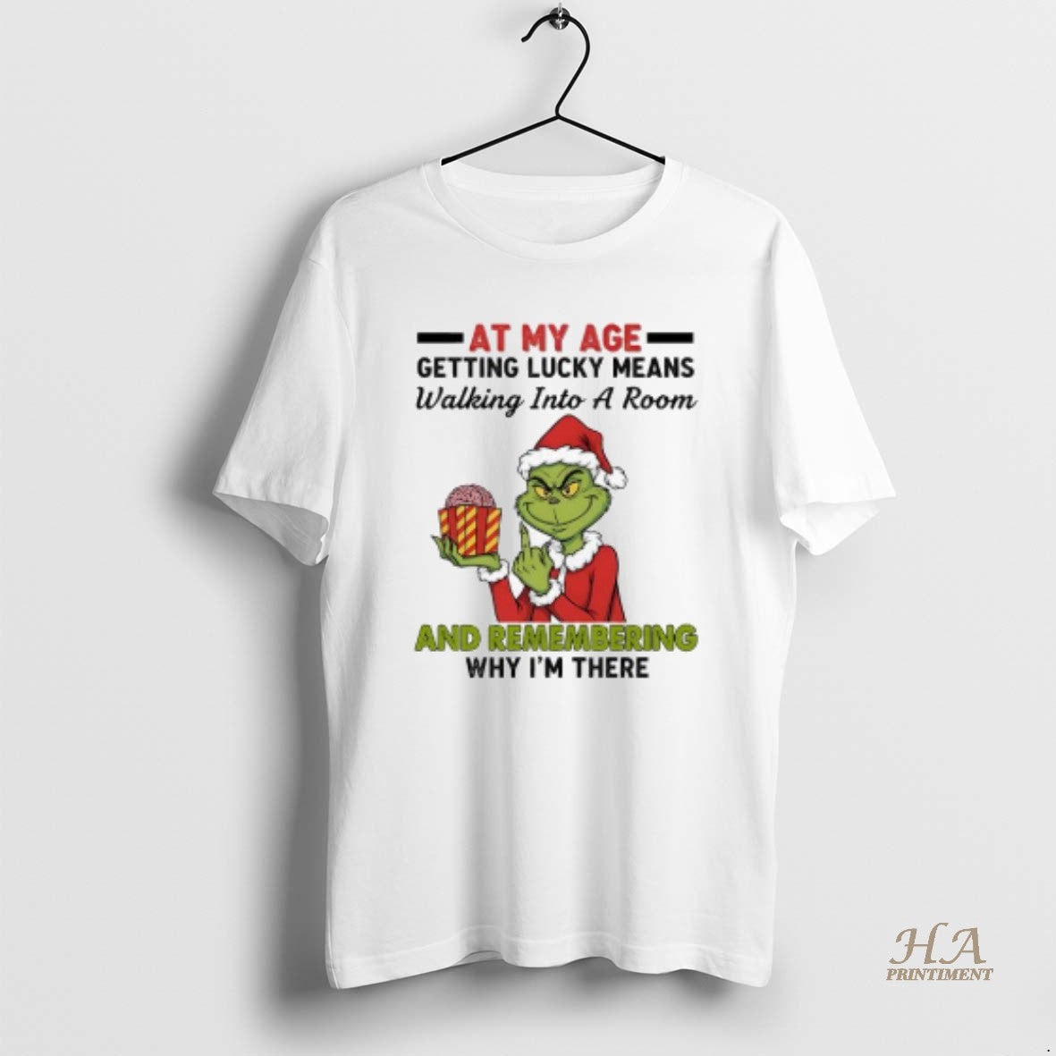 Official Grinch At My Age Getting Lucky Means Walking Into A Room And Remembering Why Shirt Hoodie Sweatshirt