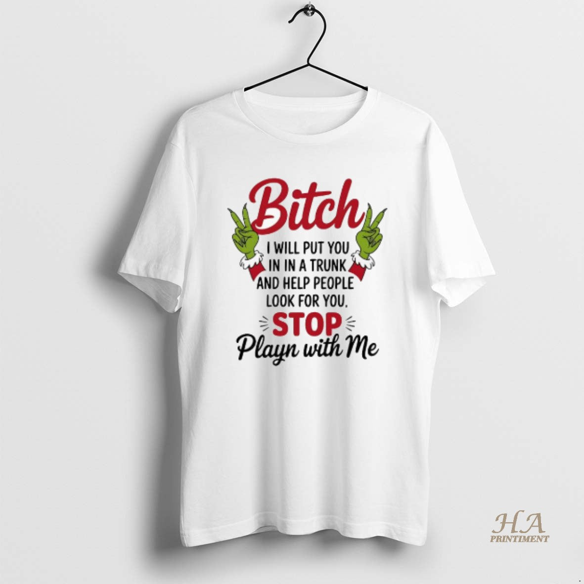 Official Grinch Bitch I Will Put You In In A Trunk And Help People Look Shirt Hoodie Sweatshirt | PurePodTees.com