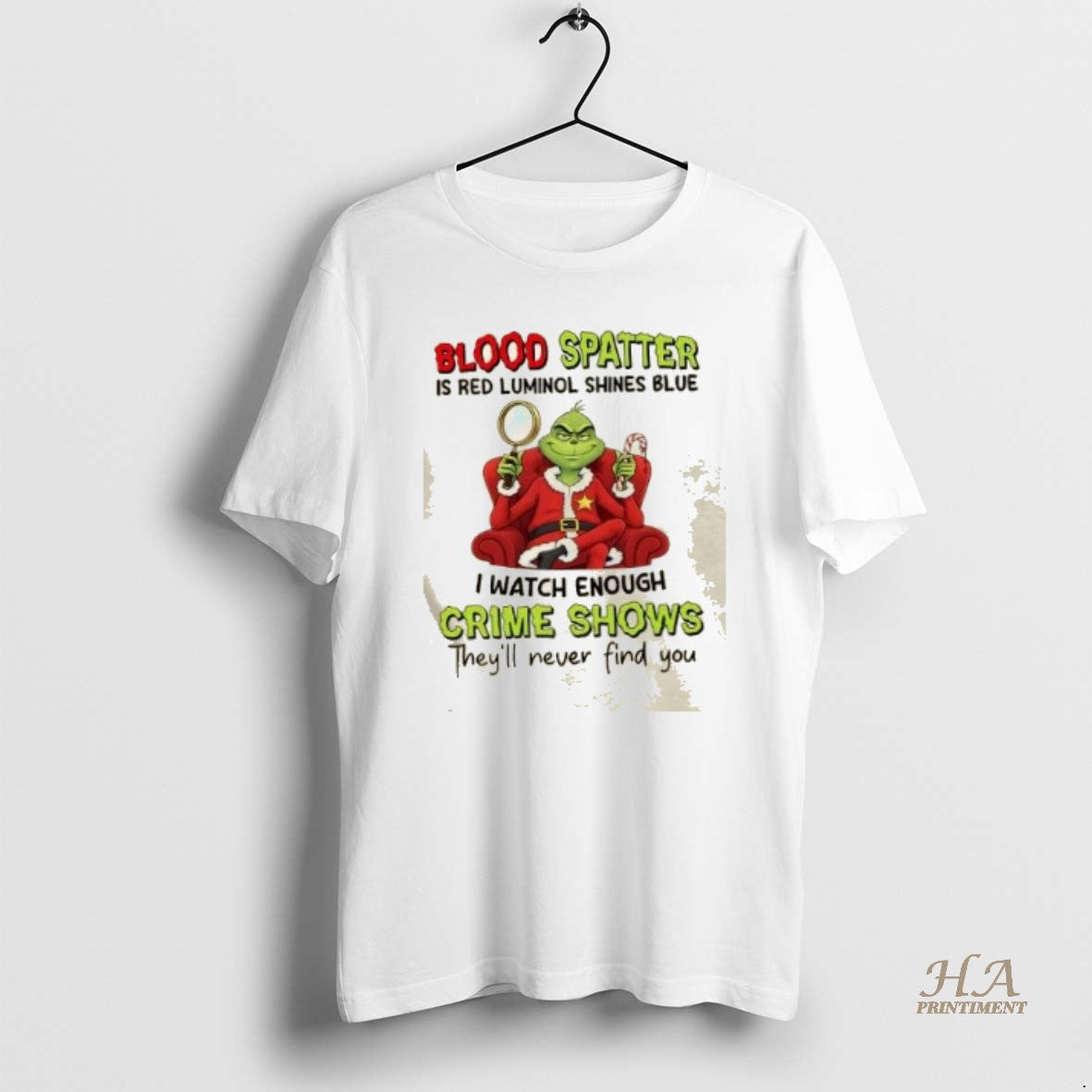 Official Grinch Blood Spatter Is Red Luminol Shines Blue I Watch Enough Crime Shows Theyll Shirt Hoodie Sweatshirt