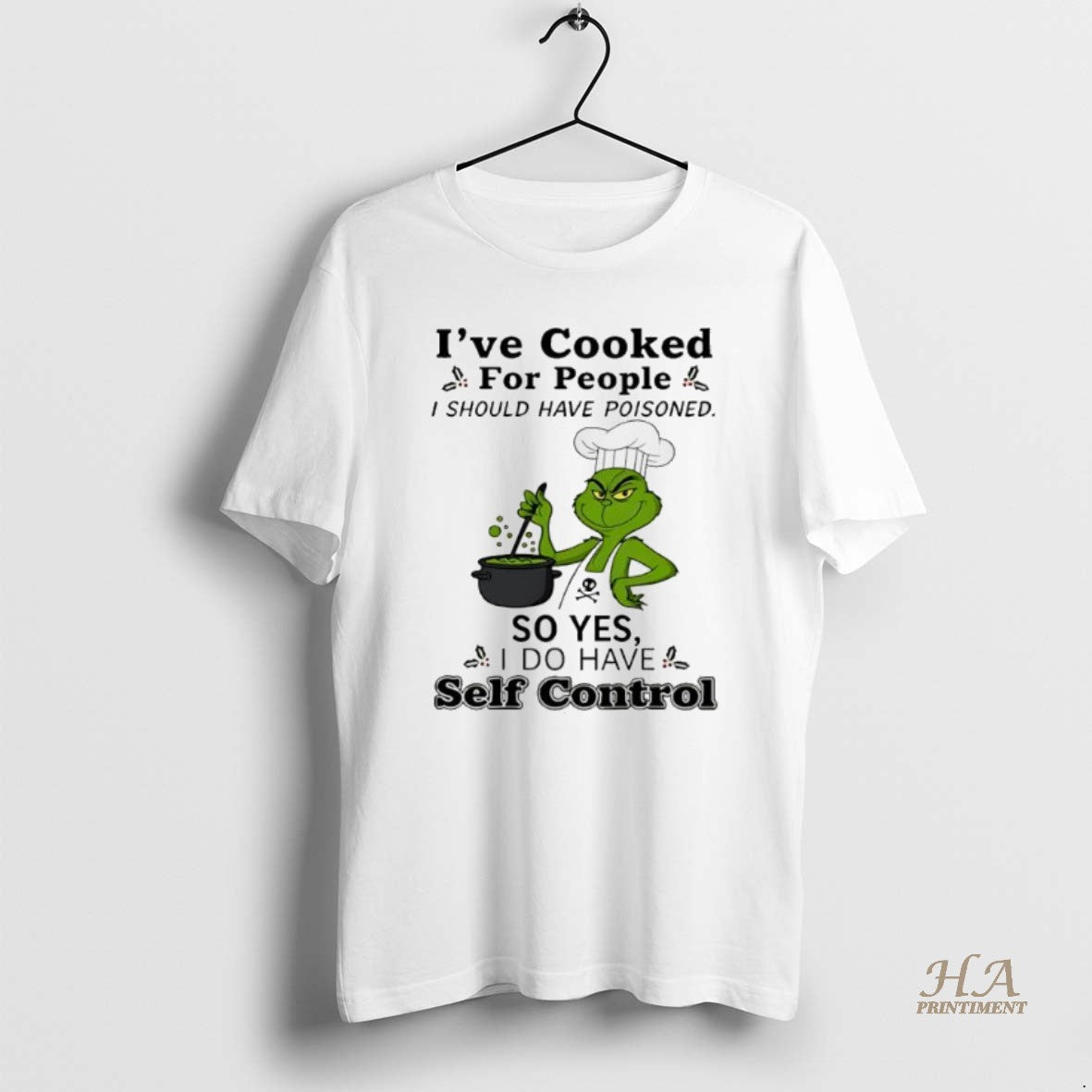 Official Grinch Chef Ive Cooked For People I Should Have Poisoned So Yes Self Control Shirt Hoodie Sweatshirt