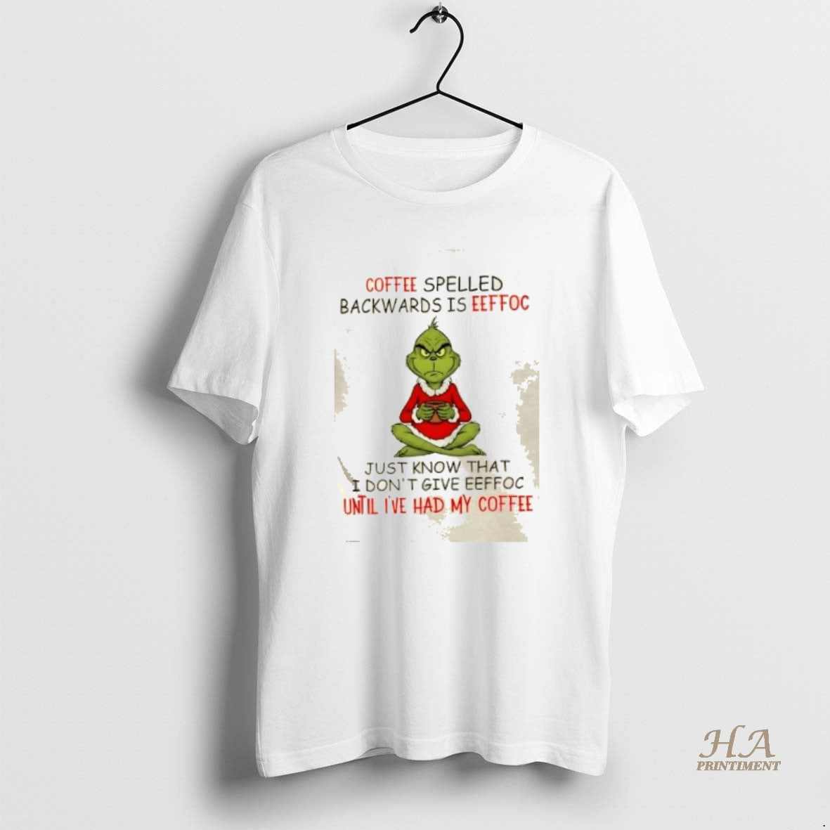 Official Grinch Coffee Spelled Backwards Is Eeffoc Just Know That I Dontgive Eeffoc Until Ive Shirt Hoodie Sweatshirt