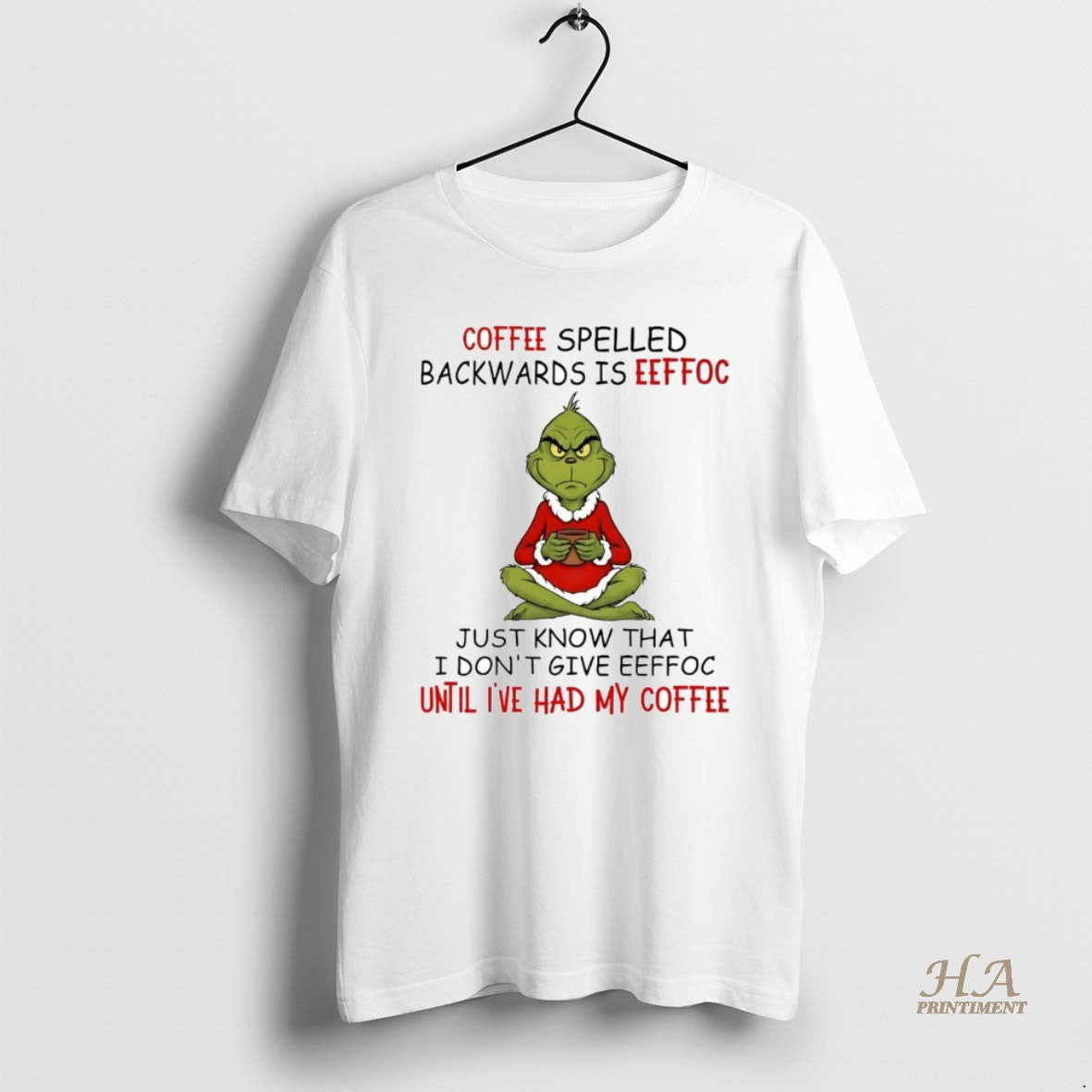 Official Grinch Coffee Spelled Backwards Is Eeffoc Until Ive Had My Coffee Shirt Hoodie Sweatshirt | PurePodTees.com