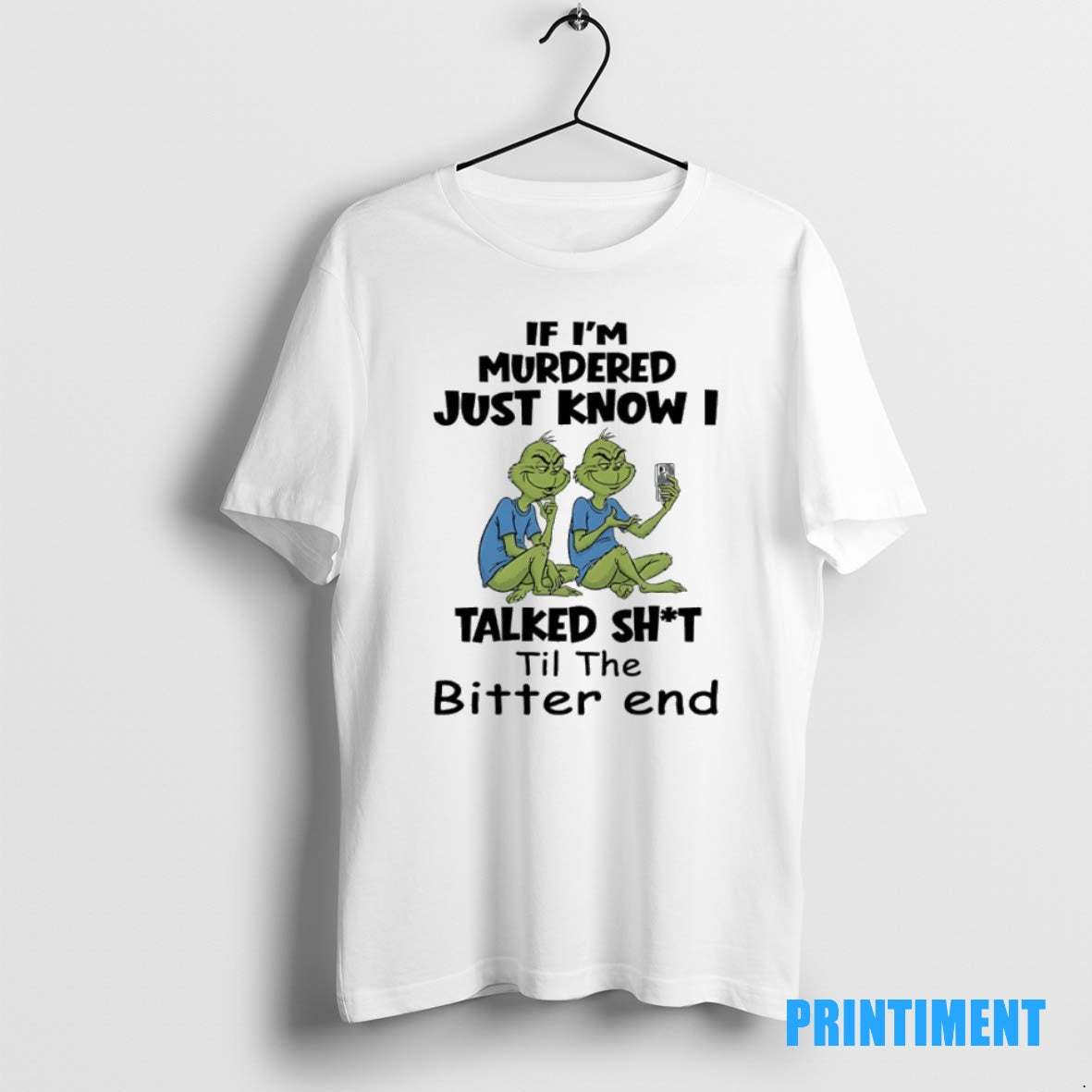 Official Grinch Couple Selfie If Im Murdered Just Know I Talked Shit Til The Bitter Shirt Hoodie Sweatshirt | PurePodTees.com