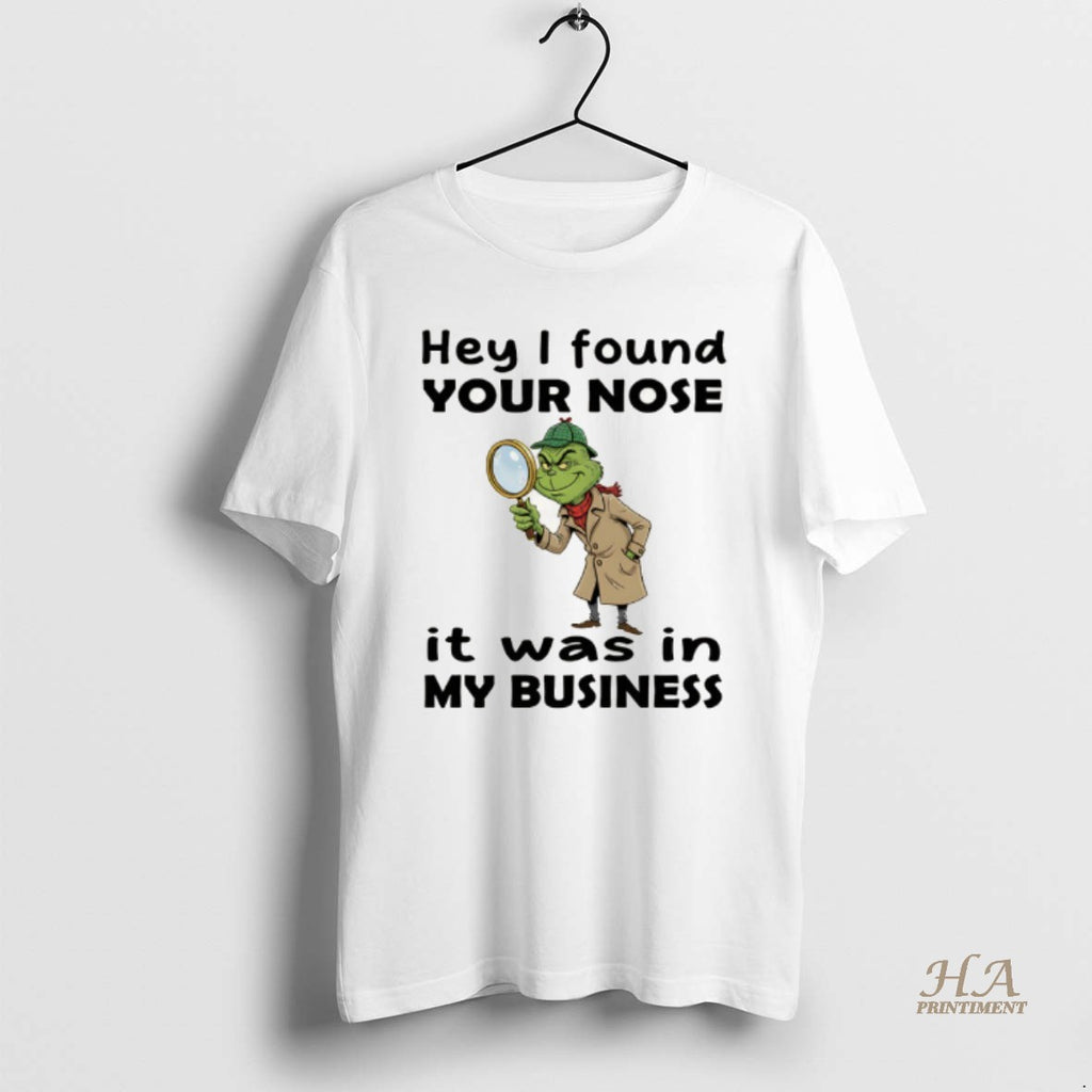Official Grinch Hey I Found Your Nose It Was In My Business Merry Christmas Shirt Hoodie Sweatshirt | PurePodTees.com