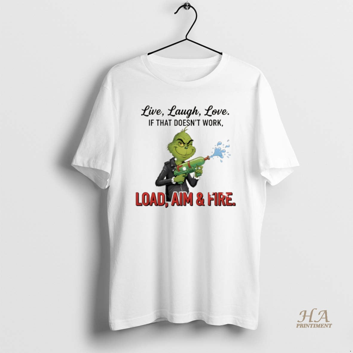 Official Grinch Live Laugh Love It That Doesnt Work Load Aim And Fire Merry Christmas Shirt Hoodie Sweatshirt