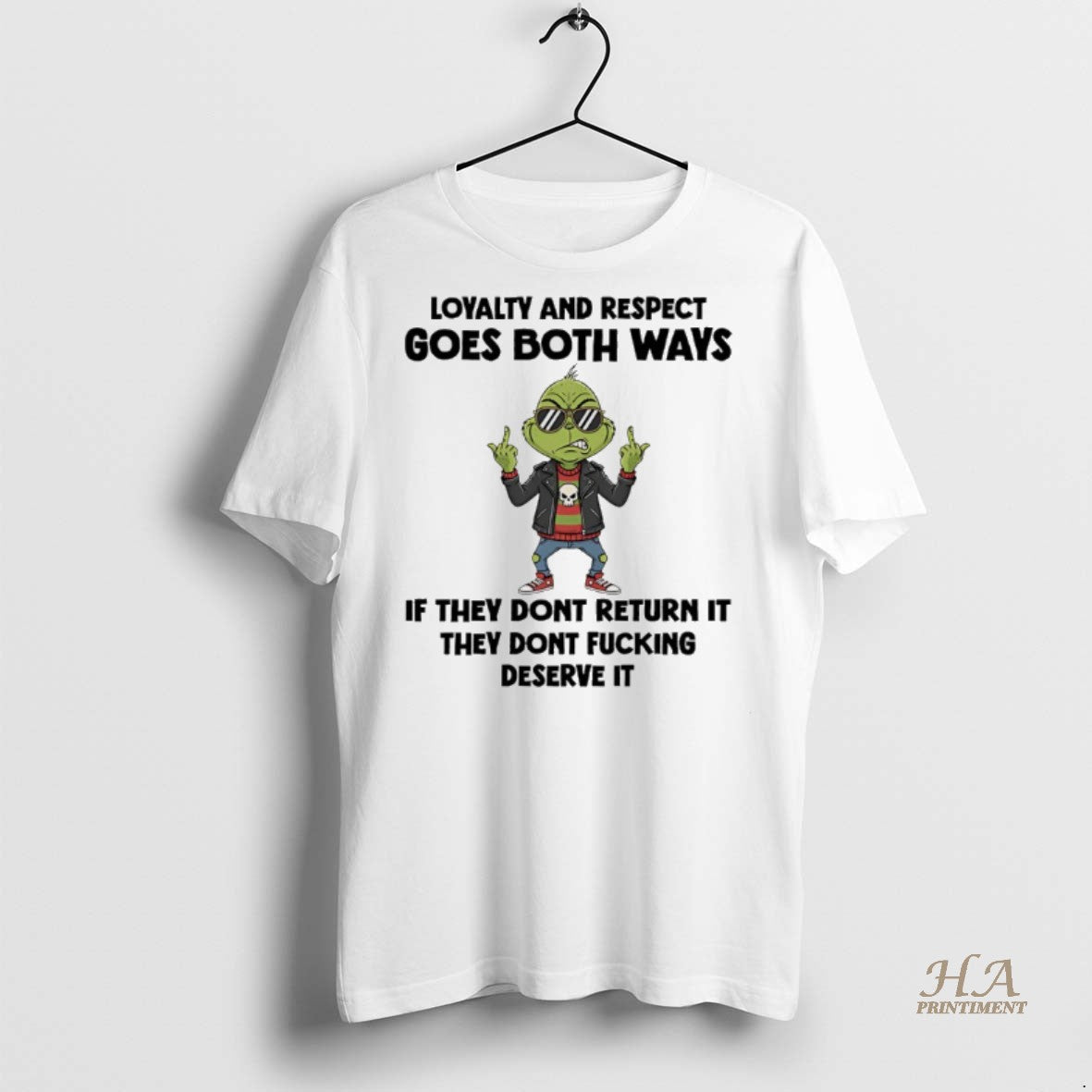 Official Grinch Loyalty And Respect Goes Both Ways If They Dont Return It They Dont Shirt Hoodie Sweatshirt | PurePodTees.com