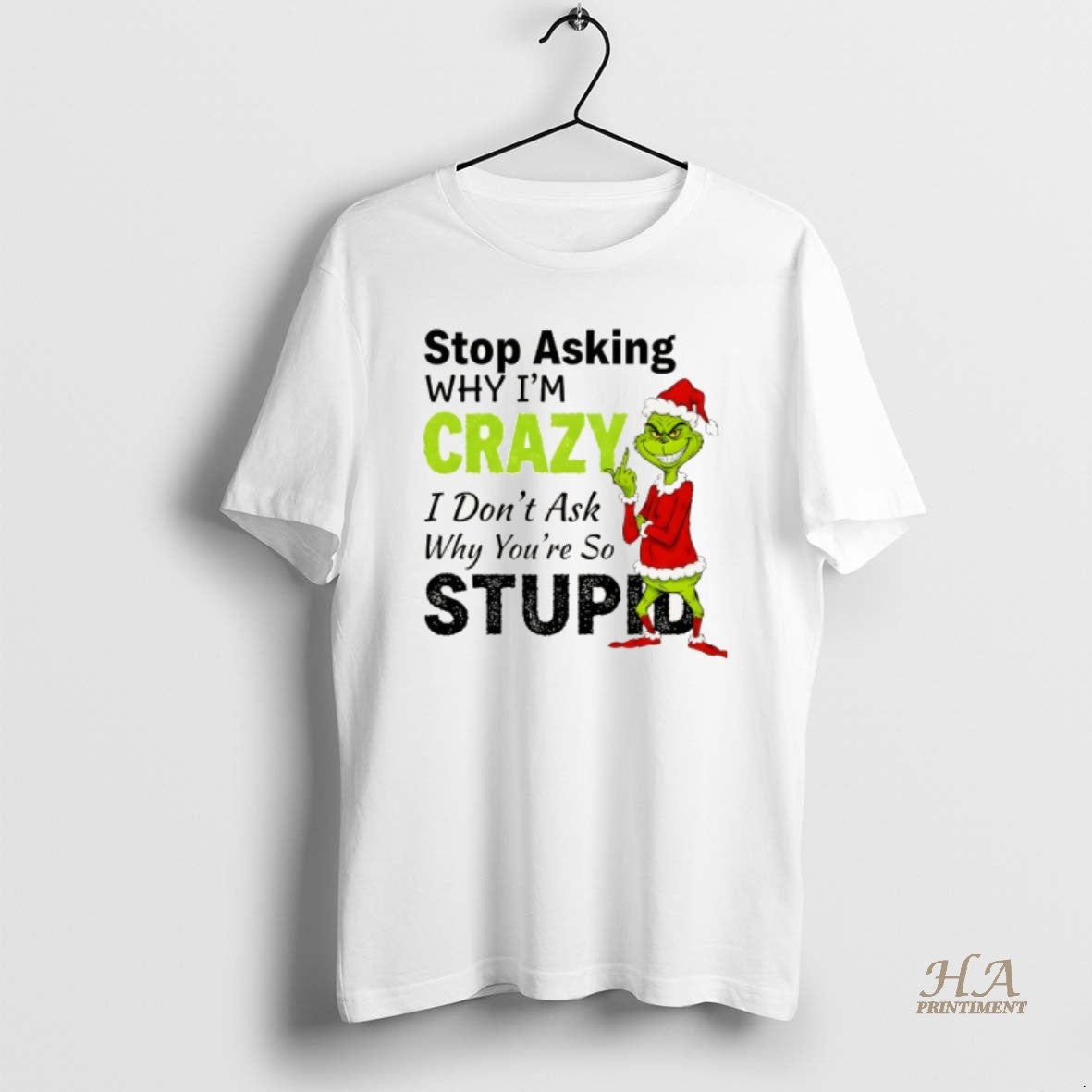 Official Grinch Middle Finger Stop Asking Why Im Crazy I Dont Ask Why Youre So Shirt Hoodie Sweatshirt | PurePodTees.com