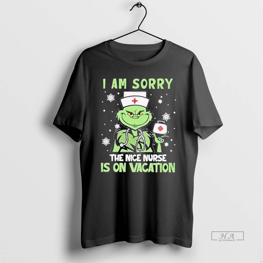 Official Grinch Nurse I Am Sorry The Nice Nurse Is On Vacation