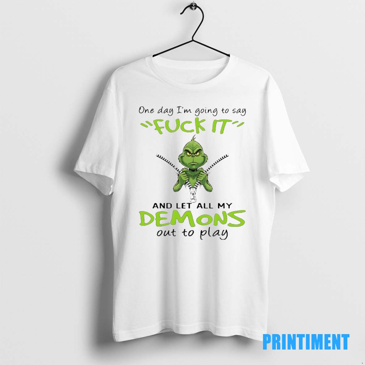 Official Grinch One Day Im Going To Say Fck It And Let All My Demons Shirt Hoodie Sweatshirt | PurePodTees.com