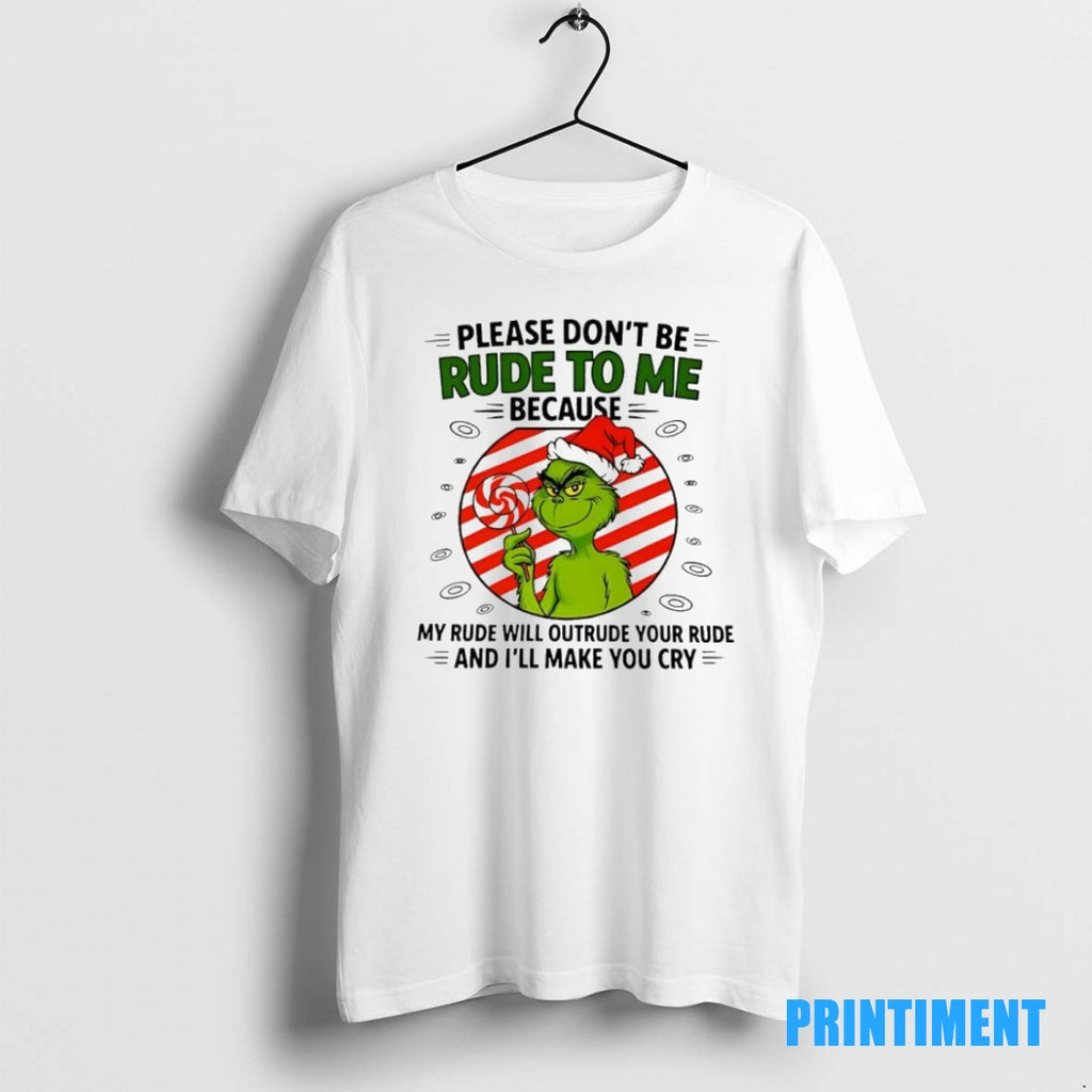 Official Grinch Please Dont Be Rude To Me Because My Rude Will Outrude Your Rude Shirt Hoodie Sweatshirt | PurePodTees.com