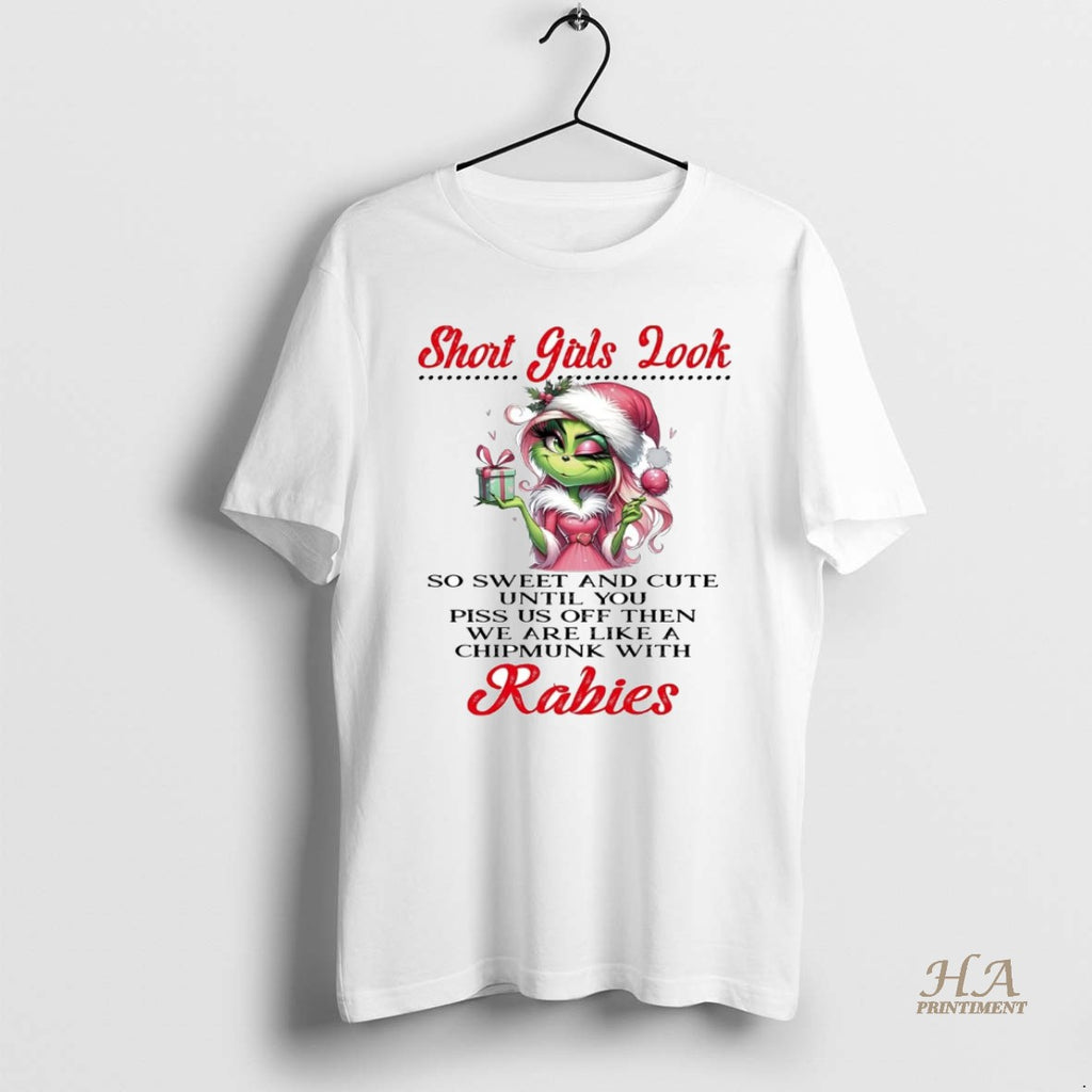 Official Grinch Short Gals Look We Are Like A Chipmunk With Rabies Christmas Shirt Hoodie Sweatshirt | PurePodTees.com