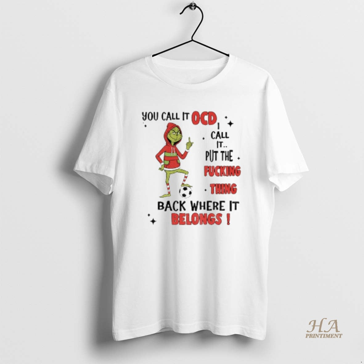 Official Grinch Soccer You Call It Ocd I Call It Put The Fucking Thing Back Shirt Hoodie Sweatshirt | PurePodTees.com