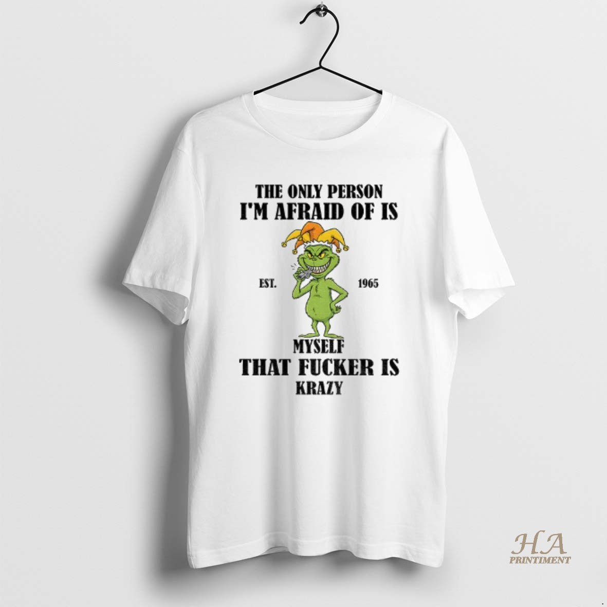 Official Grinch The Only Person Im Afraid Of Is Est 1965 Myself That Fucker Is Shirt Hoodie Sweatshirt | PurePodTees.com