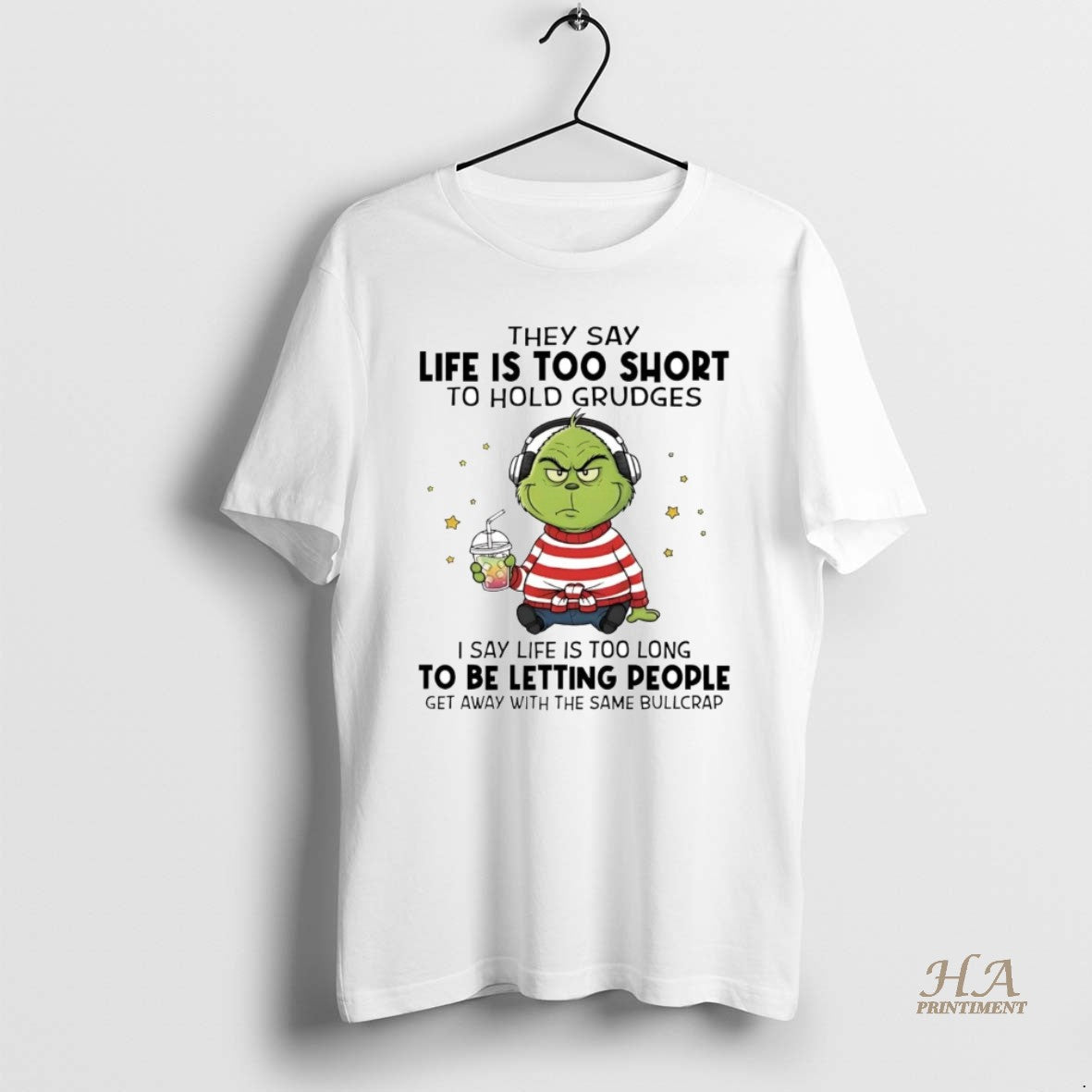 Official Grinch They Say Life Is Too Short To Hold Grudges Letting People Shirt Hoodie Sweatshirt | PurePodTees.com