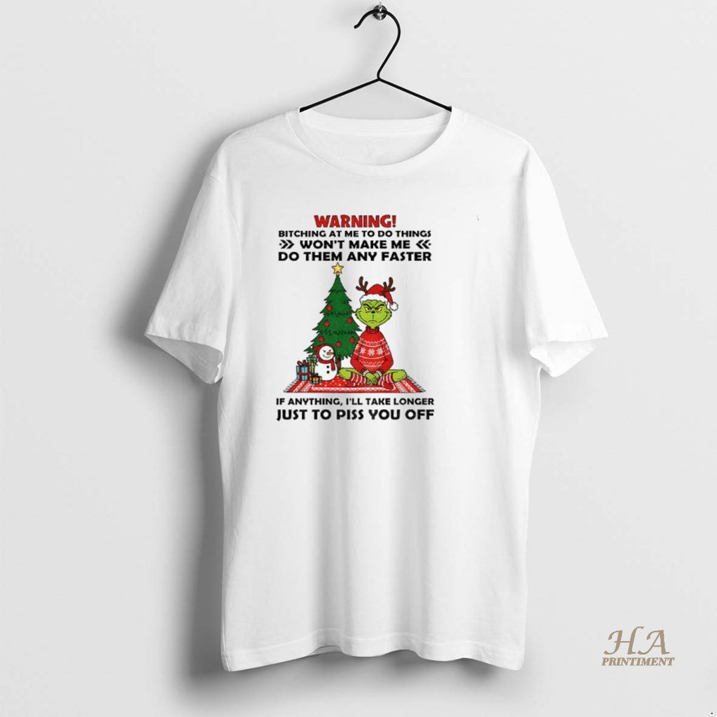 Official Grinch Warning Bitching At Me To Do Things Wont Make Me Do Them Any Shirt Hoodie Sweatshirt | PurePodTees.com