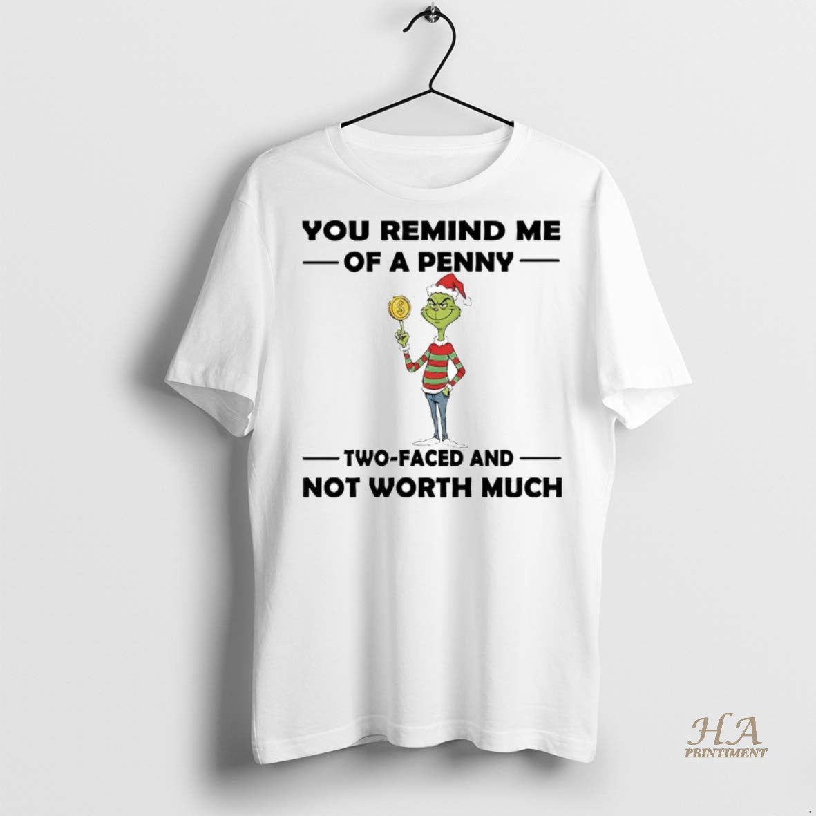 Official Grinch You Remind Me Of A Penny Two Faced Not Worth Much Christmas Shirt Hoodie Sweatshirt | PurePodTees.com
