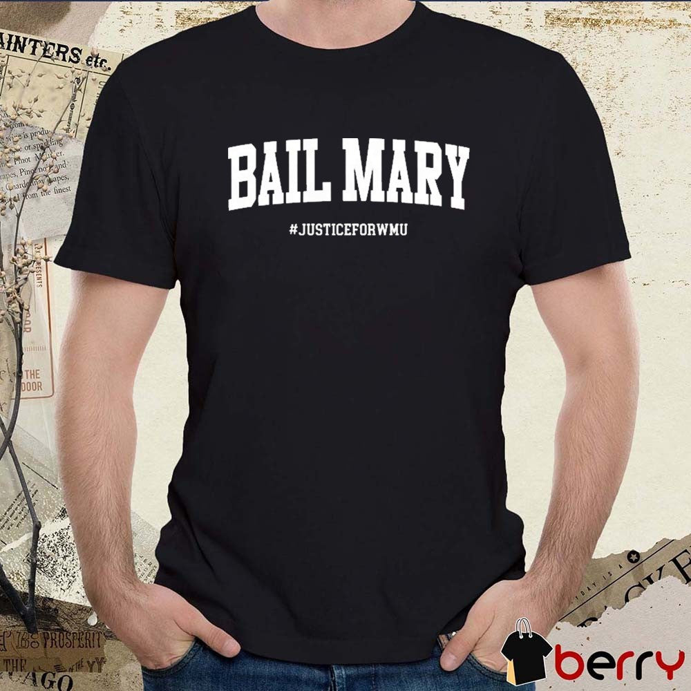 Hail Mary #Justiceforwmu WMU Michigan Wolverines t-shirt