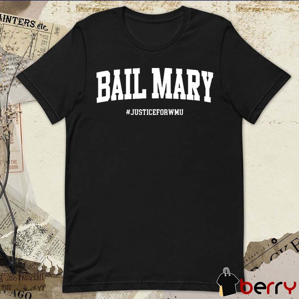 Hail Mary #Justiceforwmu WMU Michigan Wolverines t-shirt