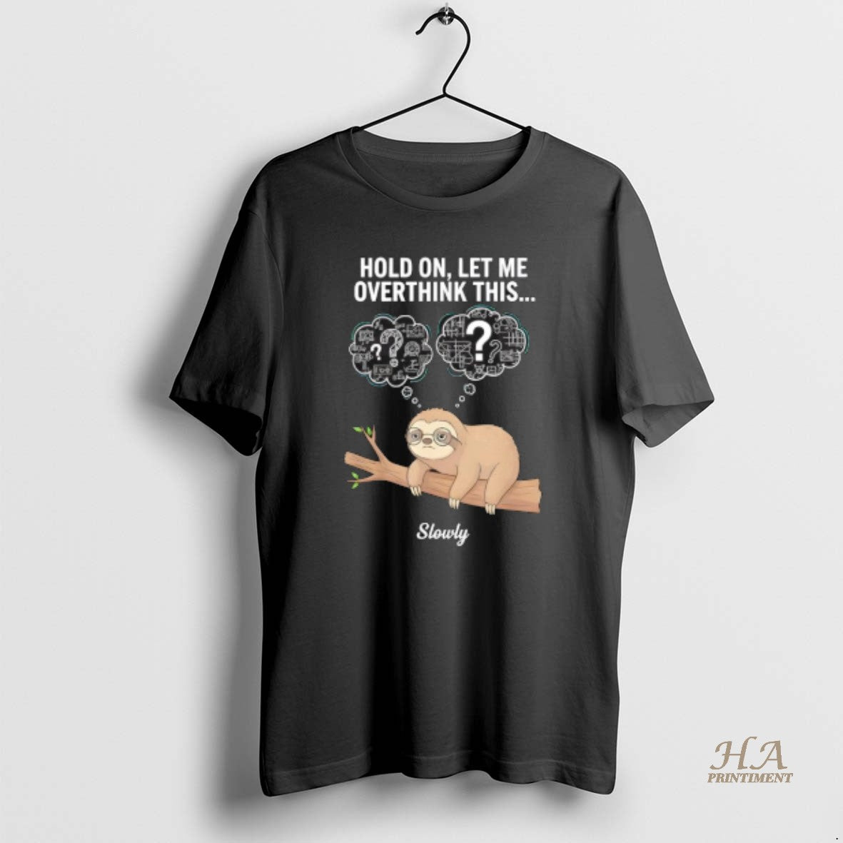 Official Hold On Let Me Overthink This Slowly Sloth Shirt Hoodie Sweatshirt | PurePodTees.com