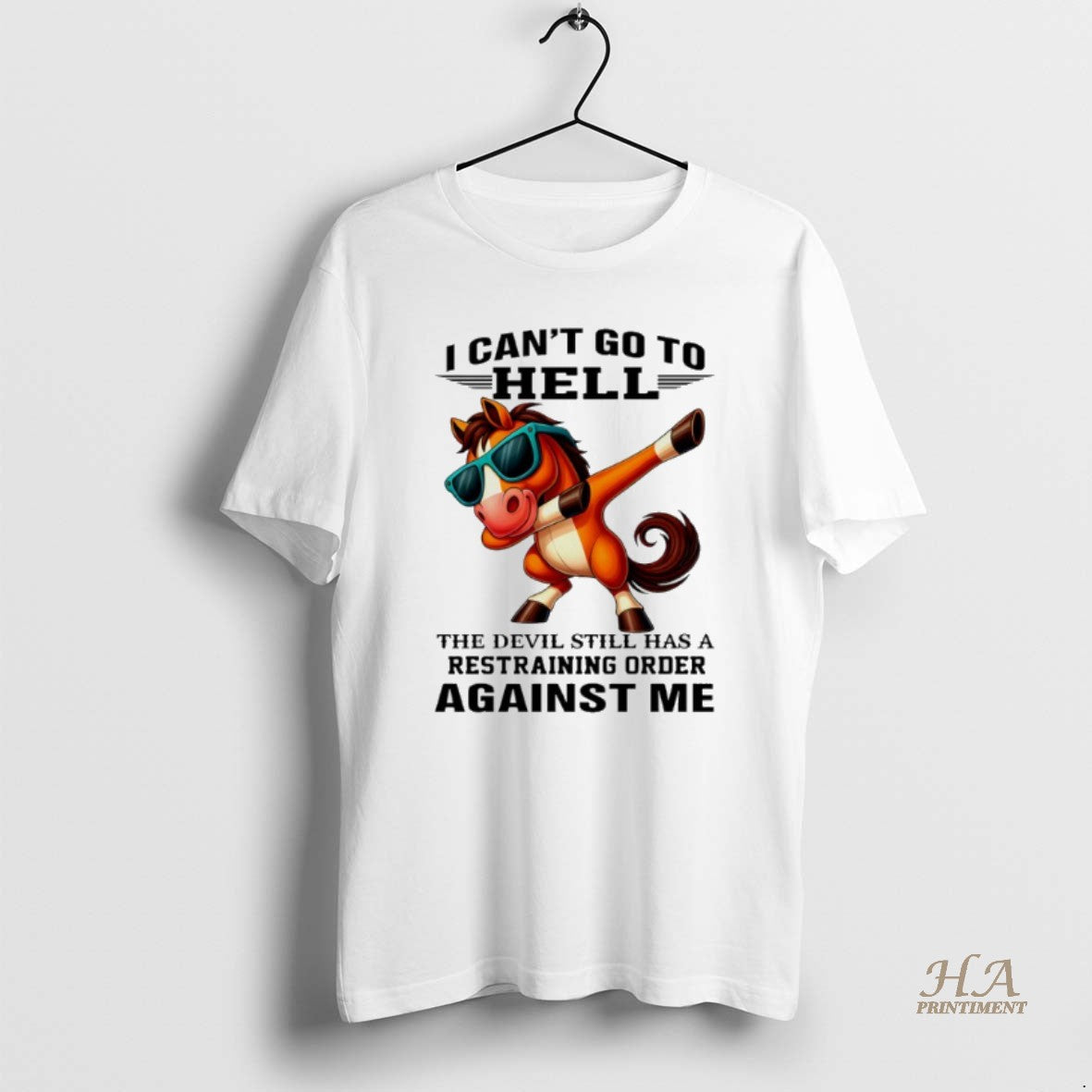 Official Horse I Cant Go To Hell The Devil Still Has A Restraining Order Against Shirt Hoodie Sweatshirt | PurePodTees.com