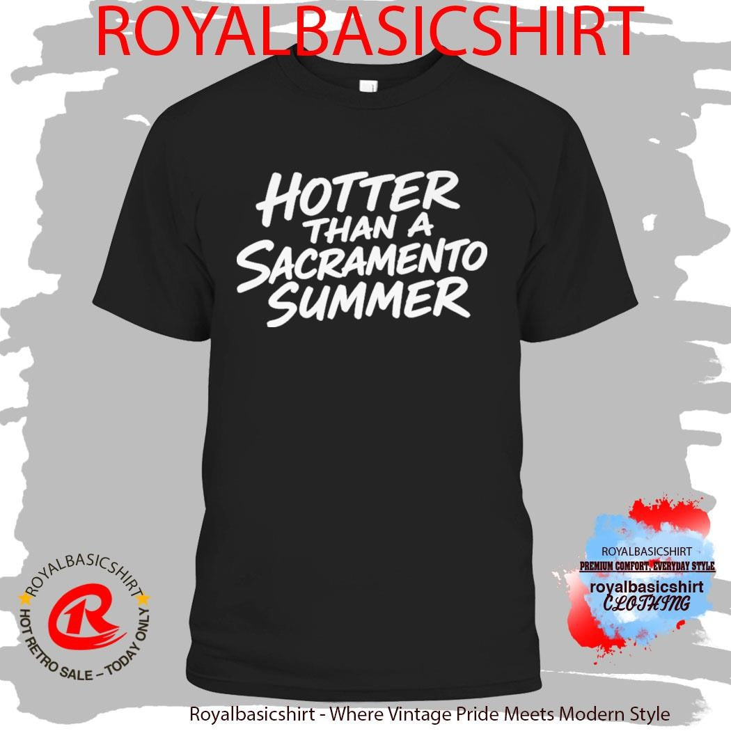 Hotter Than A Sacrameneto Summer Shirt